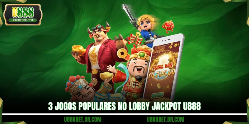 3 jogos populares no lobby Jackpot U888