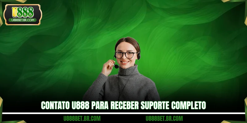Contato U888 para receber suporte completo
