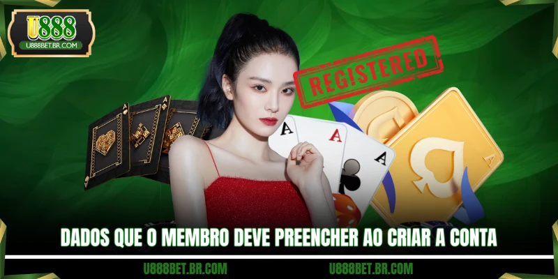 Dados que o membro deve preencher ao criar a conta