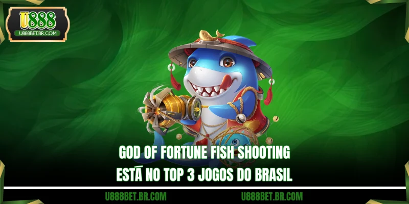 God of Fortune Fish Shooting está no top 3 jogos do Brasil