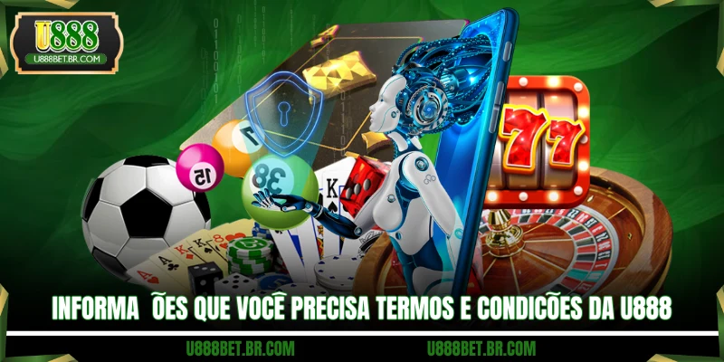 Informações que você precisa Termos E Condições da U888