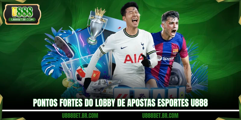 Pontos fortes do lobby de apostas Esportes U888