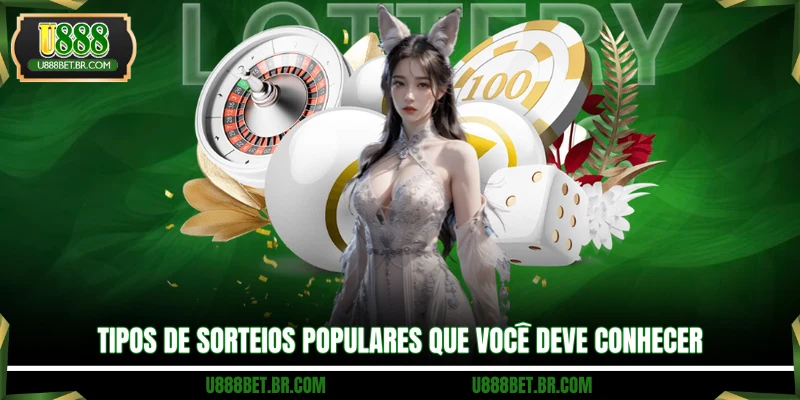 Tipos de sorteios populares que você deve conhecer