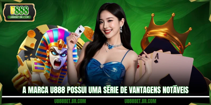 A marca U888 possui uma série de vantagens notáveis